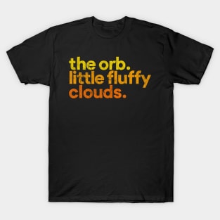 The Orb ••••• Little Fluffy Clouds T-Shirt